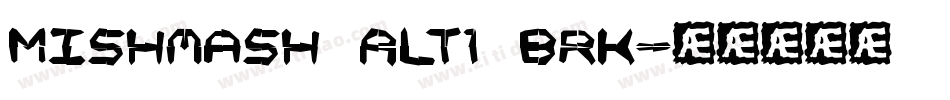 Mishmash ALT1 BRK字体转换